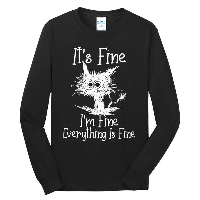 Its Fine Im Fine Everything Is Fine Funny Cat Tall Long Sleeve T-Shirt