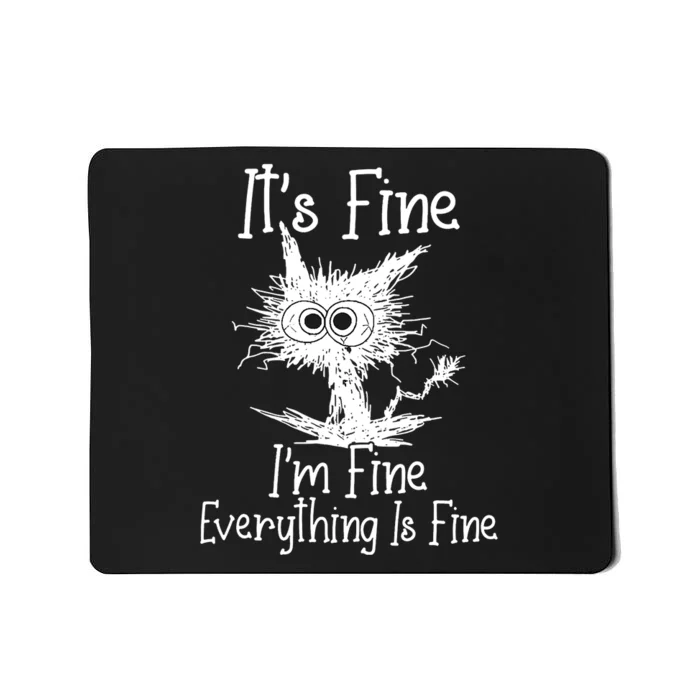 Its Fine Im Fine Everything Is Fine Funny Cat Mousepad