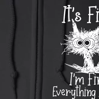 Its Fine Im Fine Everything Is Fine Funny Cat Full Zip Hoodie