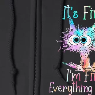 Its Fine Im Fine Everything Is Fine Tie Dye Cat Full Zip Hoodie