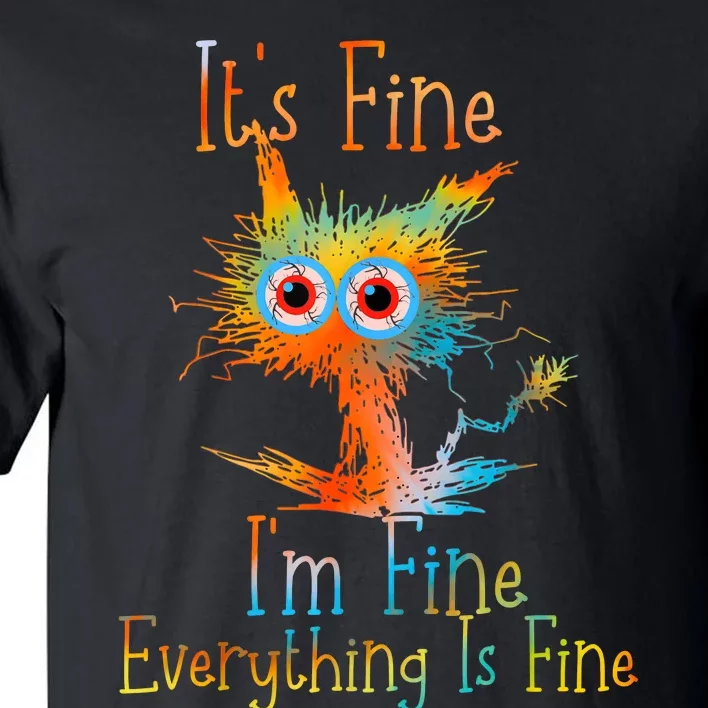 ItS Fine IM Fine Everything Is Fine Funny Black Cat Quote Tall T-Shirt