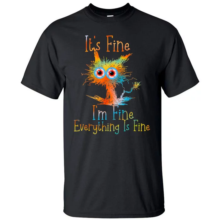 ItS Fine IM Fine Everything Is Fine Funny Black Cat Quote Tall T-Shirt