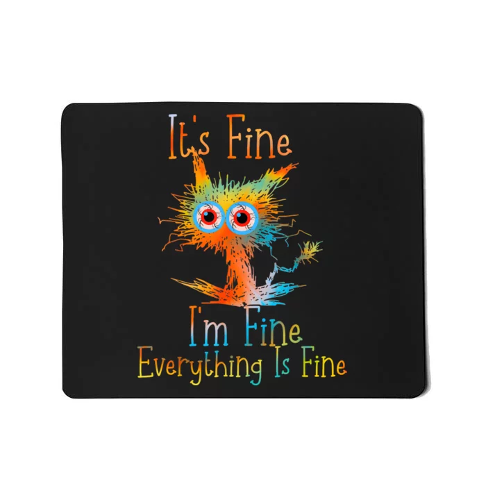 ItS Fine IM Fine Everything Is Fine Funny Black Cat Quote Mousepad