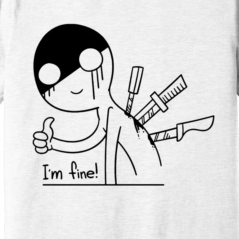 Im Fine I Am Fine Pretending Fine Premium T-Shirt