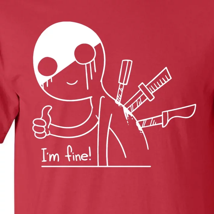 Im Fine I Am Fine Pretending Fine Tall T-Shirt