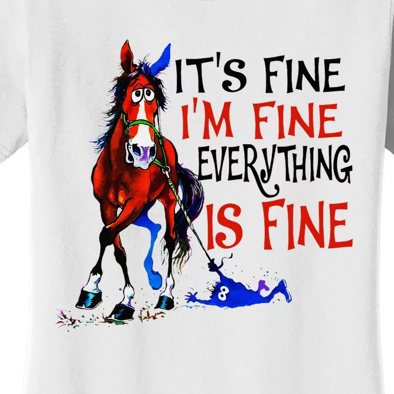 ItS Fine IM Fine Everything Is Fine Horse Funny Women's T-Shirt