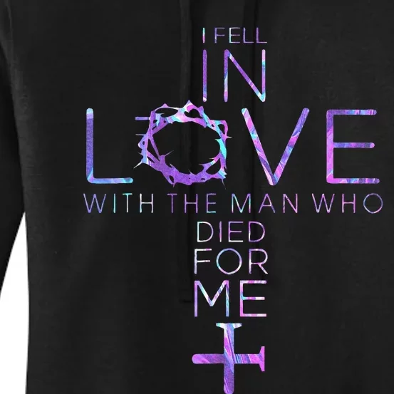 I Fell In Love With The Man Who Died For Me Jesus Christian Women's Pullover Hoodie