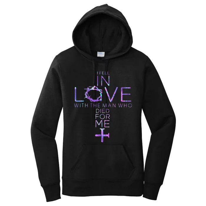 I Fell In Love With The Man Who Died For Me Jesus Christian Women's Pullover Hoodie