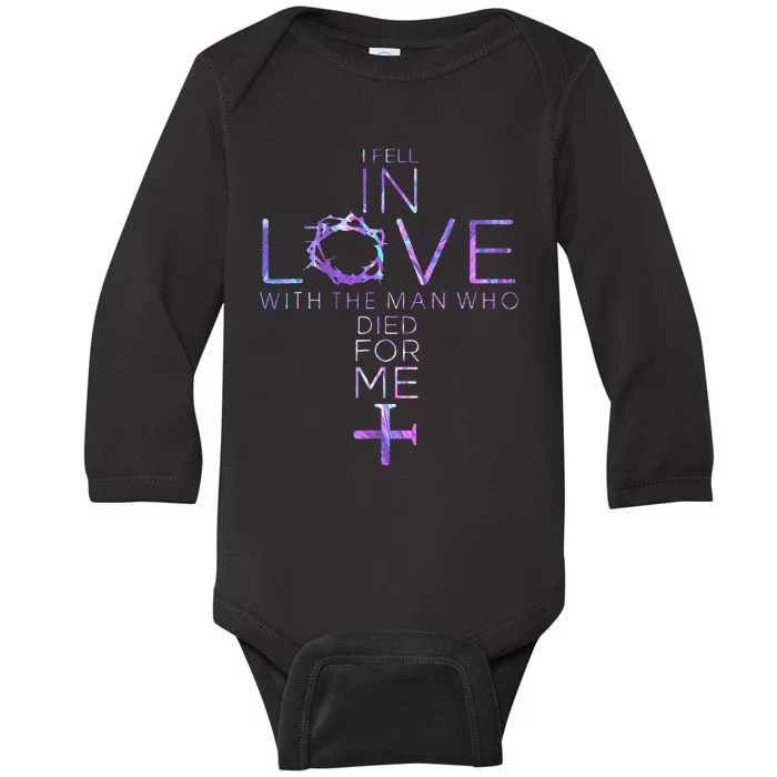 I Fell In Love With The Man Who Died For Me Jesus Christian Baby Long Sleeve Bodysuit