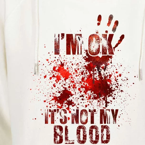 I'm fine it's not my blood Sarcastic Halloween Humor Womens Funnel Neck Pullover Hood