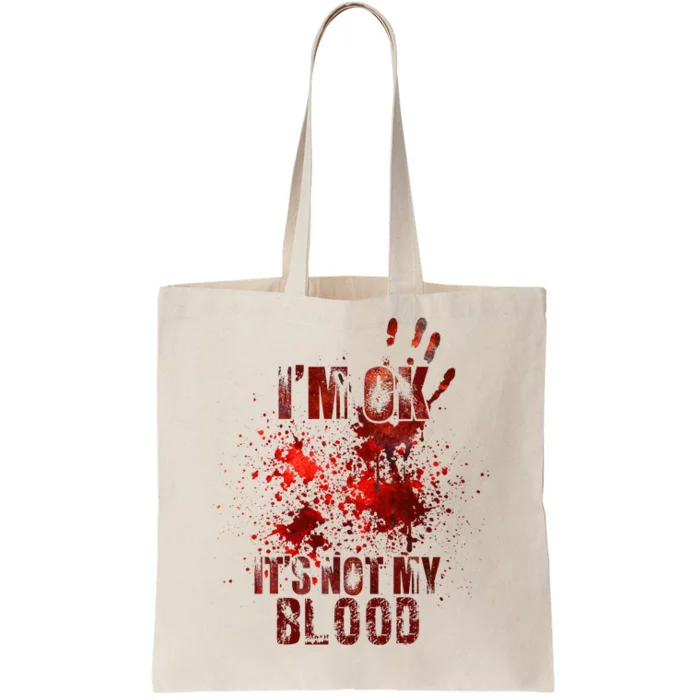 I'm fine it's not my blood Sarcastic Halloween Humor Tote Bag