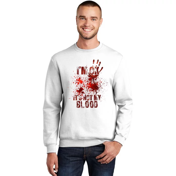 I'm fine it's not my blood Sarcastic Halloween Humor Sweatshirt