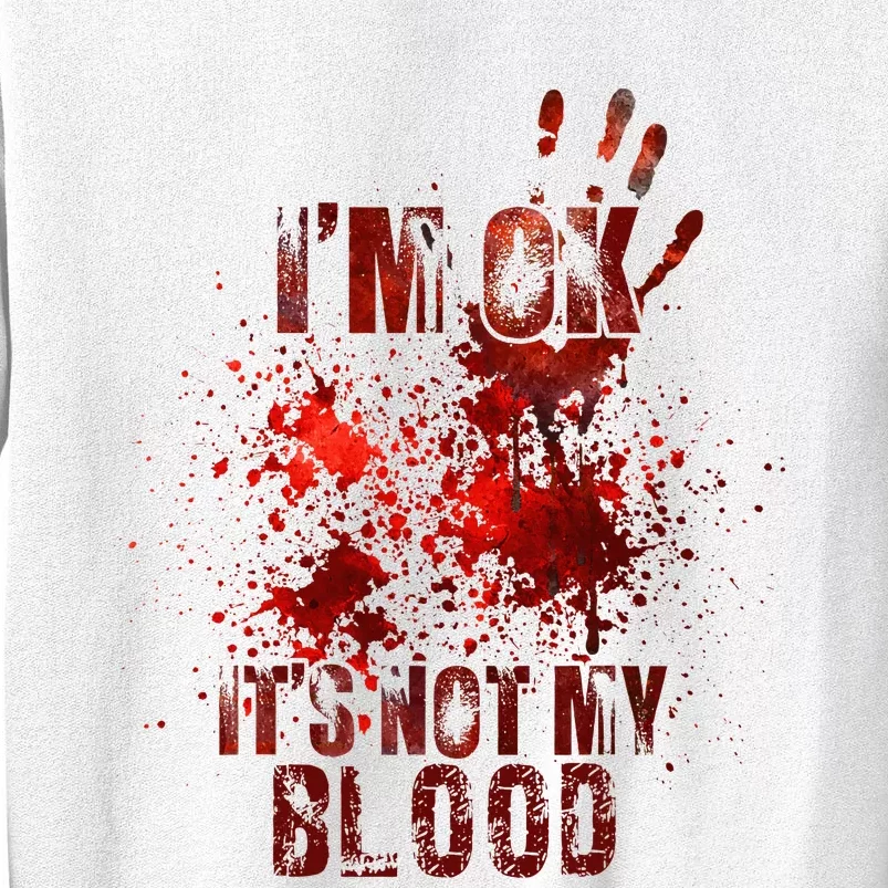 I'm fine it's not my blood Sarcastic Halloween Humor Sweatshirt