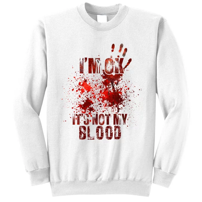 I'm fine it's not my blood Sarcastic Halloween Humor Sweatshirt