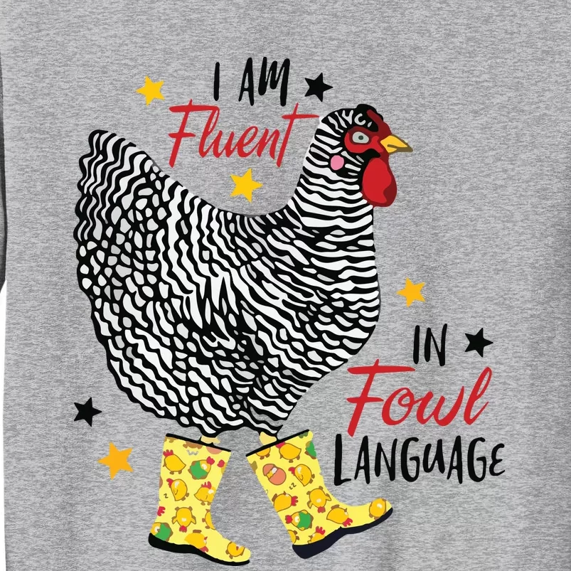 Im Fluent In Fowl Language Farm Life Crazy Chicken Lady Tall Sweatshirt