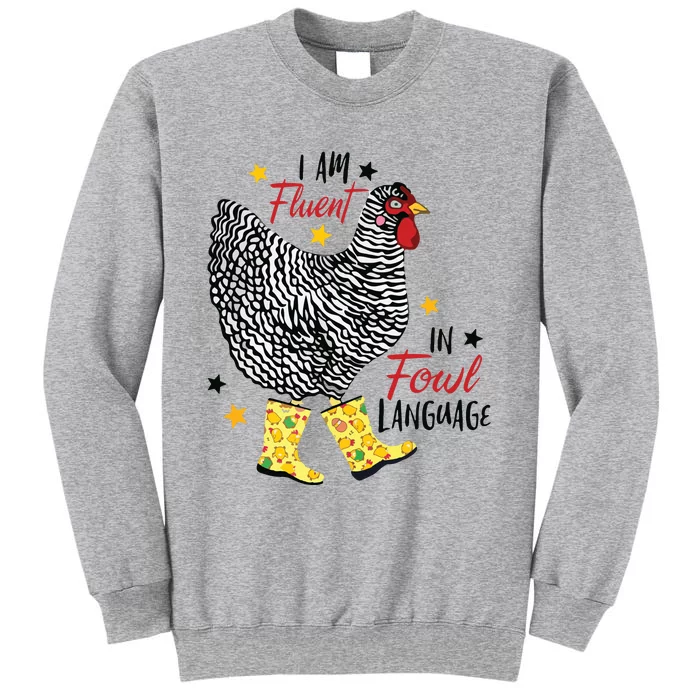 Im Fluent In Fowl Language Farm Life Crazy Chicken Lady Tall Sweatshirt