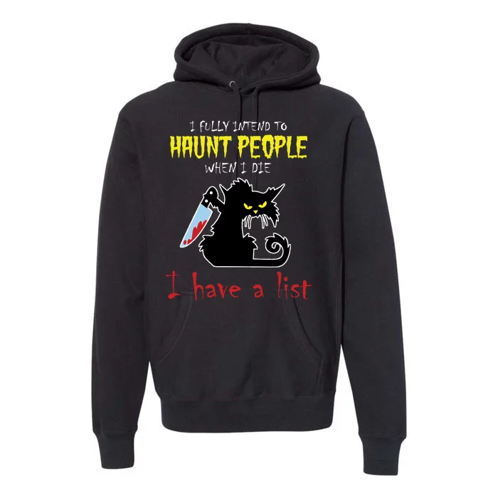 I Fully Intend To Haunt People When I Die I Have A List Premium Hoodie