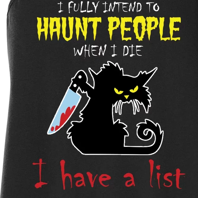 I Fully Intend To Haunt People When I Die I Have A List Women's Racerback Tank