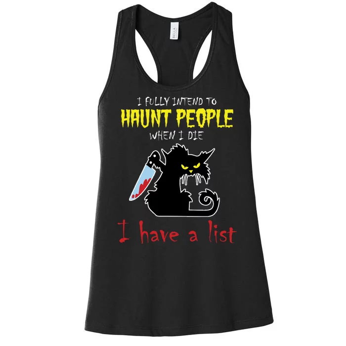 I Fully Intend To Haunt People When I Die I Have A List Women's Racerback Tank