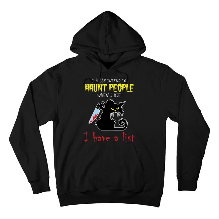 I Fully Intend To Haunt People When I Die I Have A List Tall Hoodie