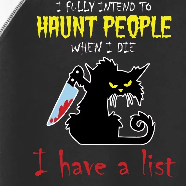 I Fully Intend To Haunt People When I Die I Have A List Toddler Fine Jersey T-Shirt