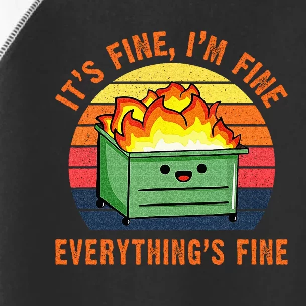 Its Fine Im Fine Everythings Fine Lil Dumpster Fire Cool Toddler Fine Jersey T-Shirt