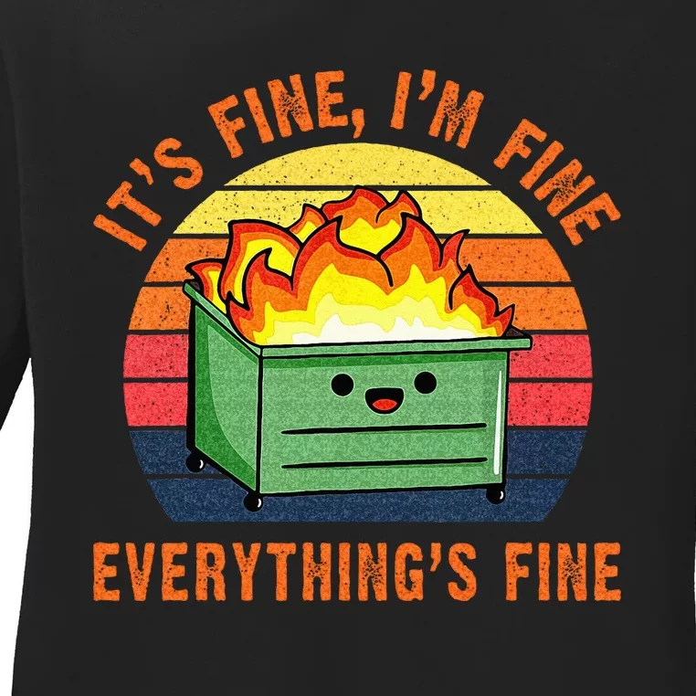 Its Fine Im Fine Everythings Fine Lil Dumpster Fire Cool Ladies Long Sleeve Shirt