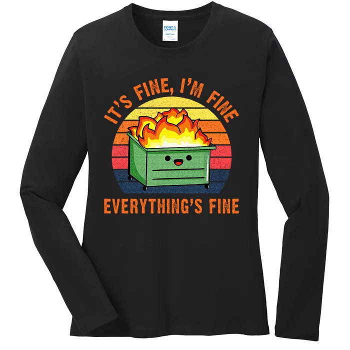 Its Fine Im Fine Everythings Fine Lil Dumpster Fire Cool Ladies Long Sleeve Shirt