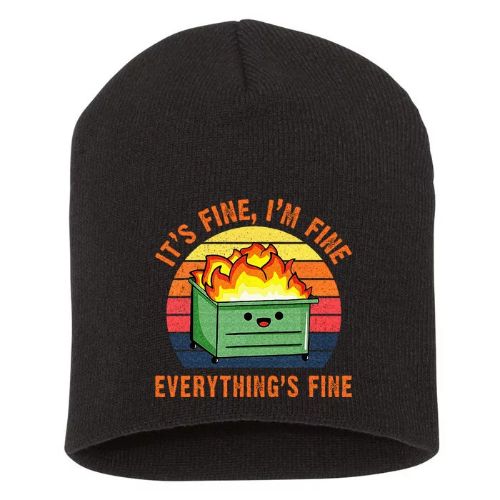 Its Fine Im Fine Everythings Fine Lil Dumpster Fire Cool Short Acrylic Beanie