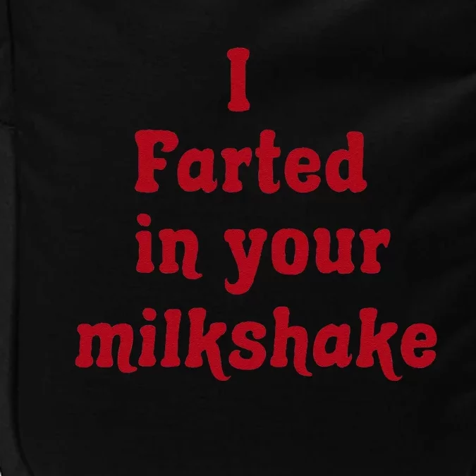 I Farted In Your Milkshake Funny Saying Quote Impact Tech Backpack