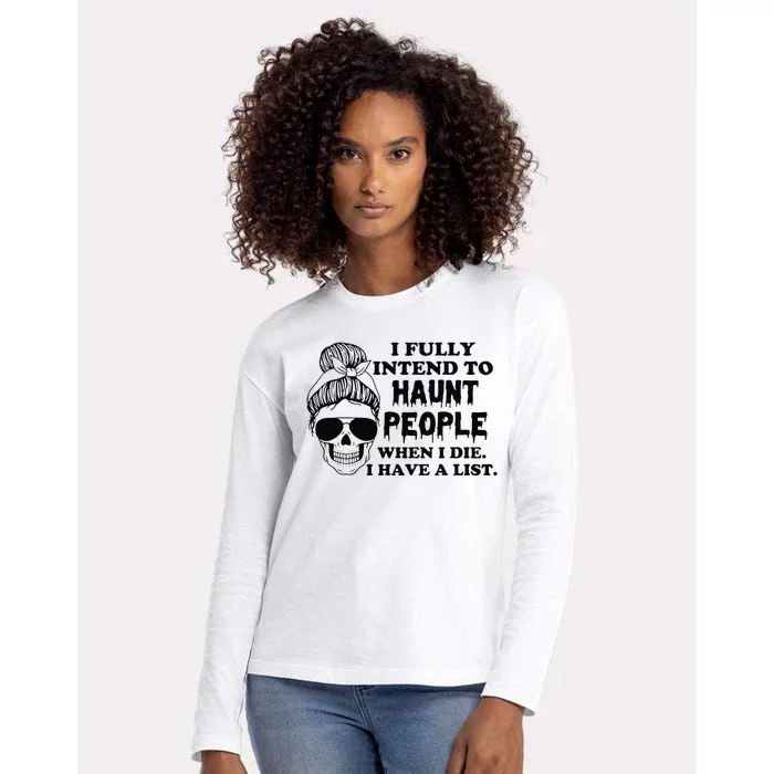 I Fully Intend To Haunt People When I Die I Have A List Womens Cotton Relaxed Long Sleeve T-Shirt