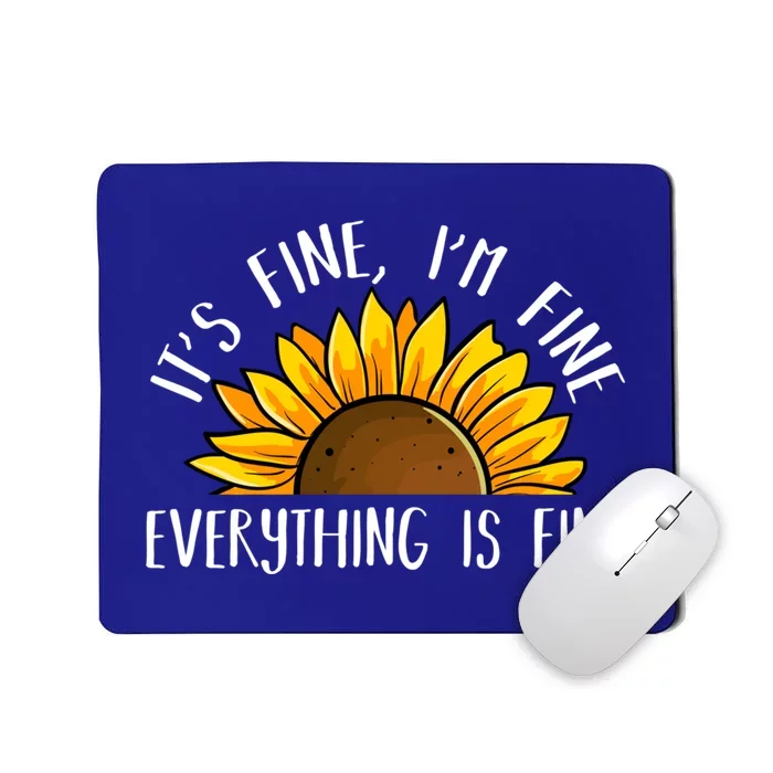 Its Fine Im Fine Everythings Fine Sunflower Gift Mousepad