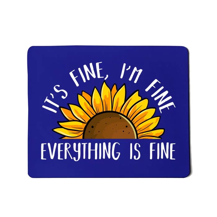 Its Fine Im Fine Everythings Fine Sunflower Gift Mousepad