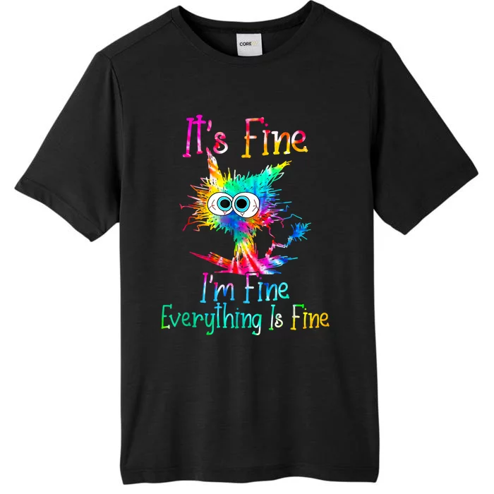 Its Fine Im Fine Everything Is Fine Funny Cat Tie Dye. ChromaSoft Performance T-Shirt