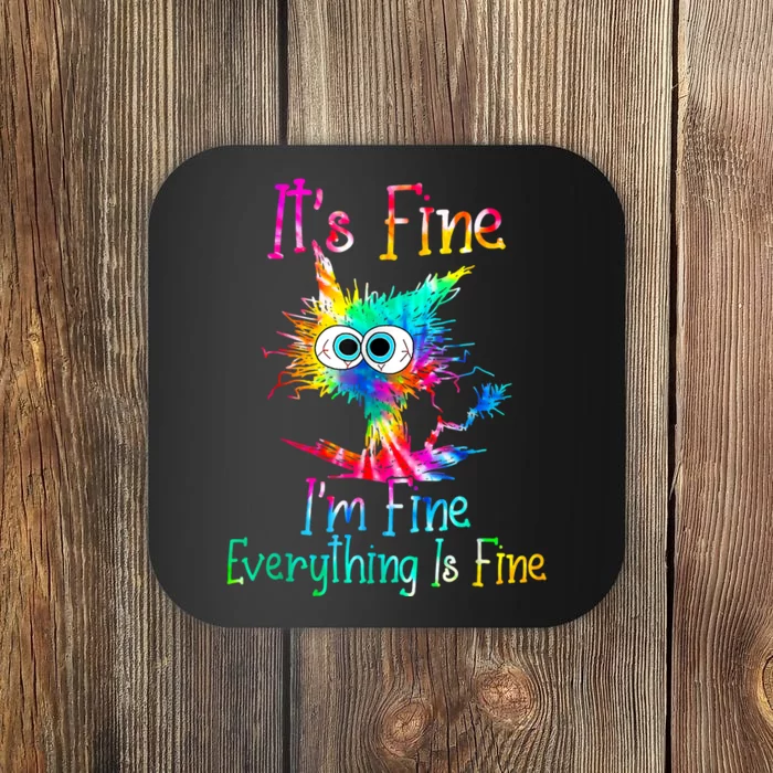 Its Fine Im Fine Everything Is Fine Funny Cat Tie Dye. Coaster