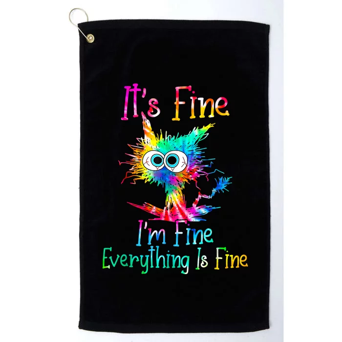 Its Fine Im Fine Everything Is Fine Funny Cat Tie Dye. Platinum Collection Golf Towel