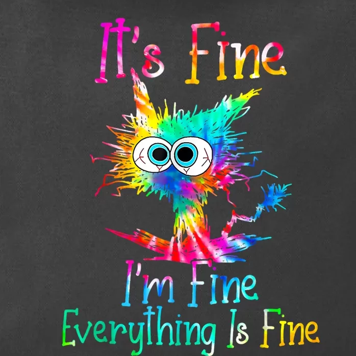 Its Fine Im Fine Everything Is Fine Funny Cat Tie Dye. Zip Tote Bag