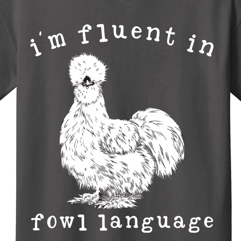 Im Fluent In Fowl Language Funny Silkie Chicken Farmhouse Kids T-Shirt