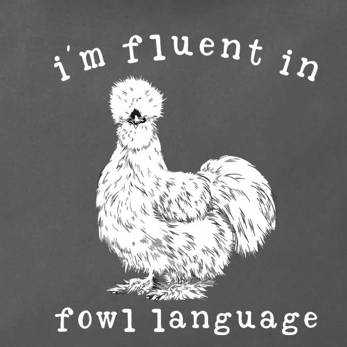 Im Fluent In Fowl Language Funny Silkie Chicken Farmhouse Zip Tote Bag