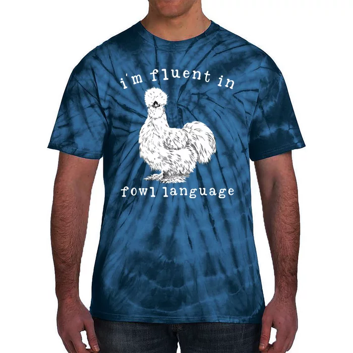 Im Fluent In Fowl Language Funny Silkie Chicken Farmhouse Tie-Dye T-Shirt