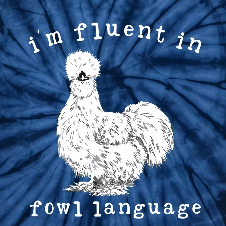 Im Fluent In Fowl Language Funny Silkie Chicken Farmhouse Tie-Dye T-Shirt