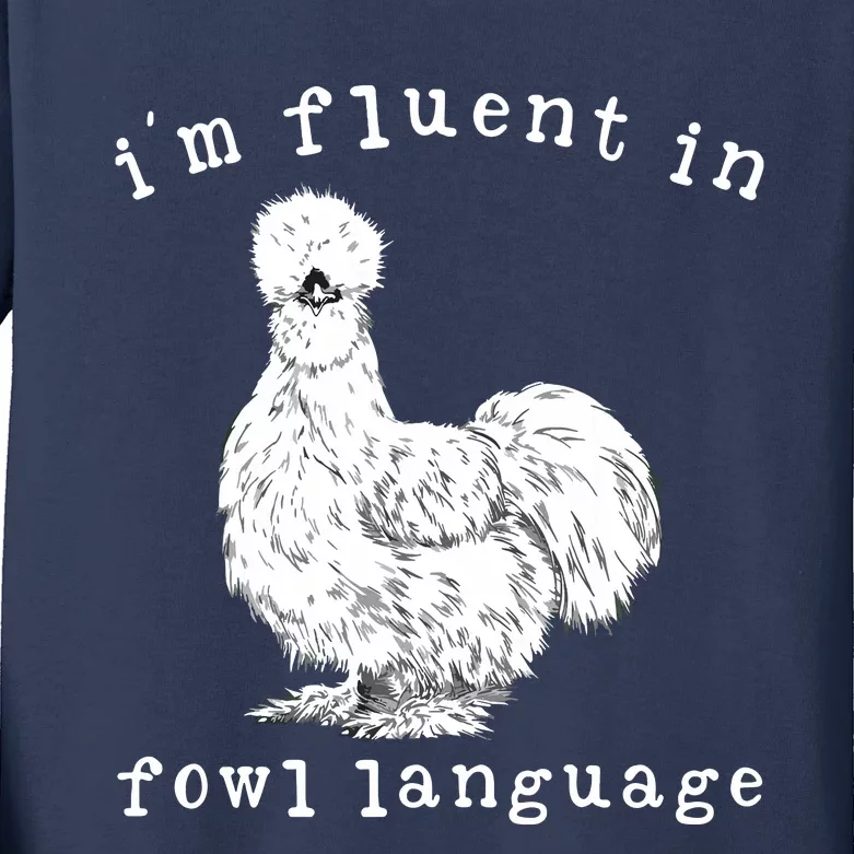 Im Fluent In Fowl Language Funny Silkie Chicken Farmhouse Kids Long Sleeve Shirt