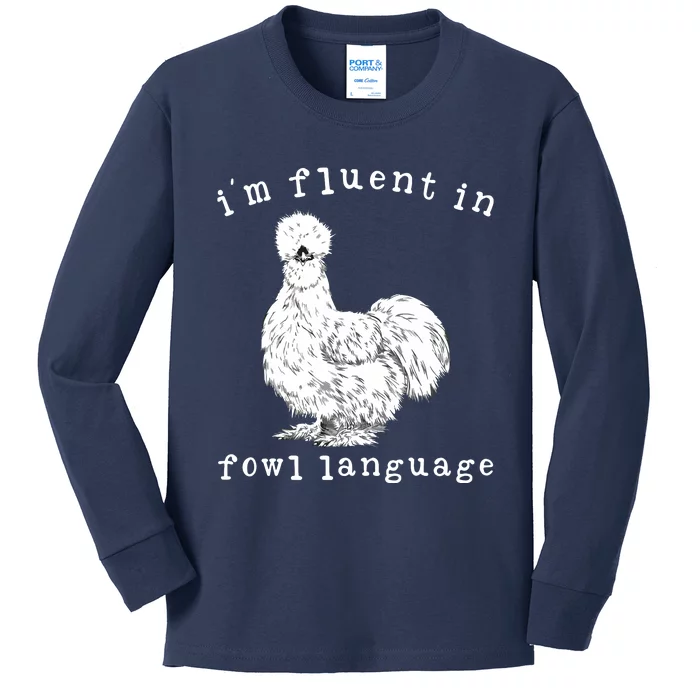 Im Fluent In Fowl Language Funny Silkie Chicken Farmhouse Kids Long Sleeve Shirt