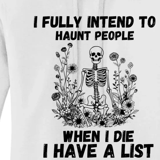 I Fully Intend To Haunt People When I Die I Have A List Women's Pullover Hoodie