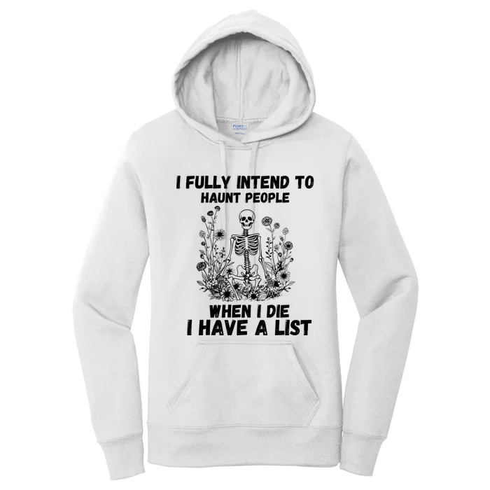 I Fully Intend To Haunt People When I Die I Have A List Women's Pullover Hoodie