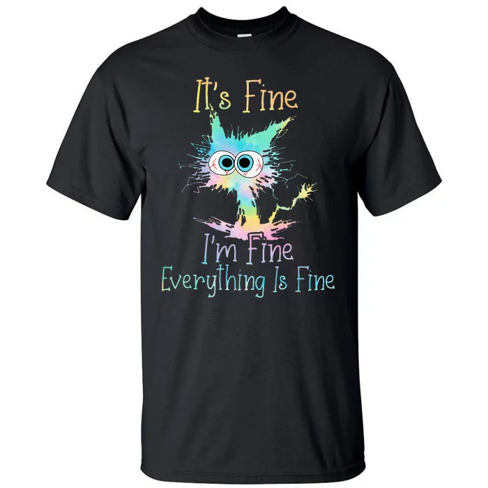 ItS Fine IM Fine Everything Is Fine Tie Dye Tall T-Shirt