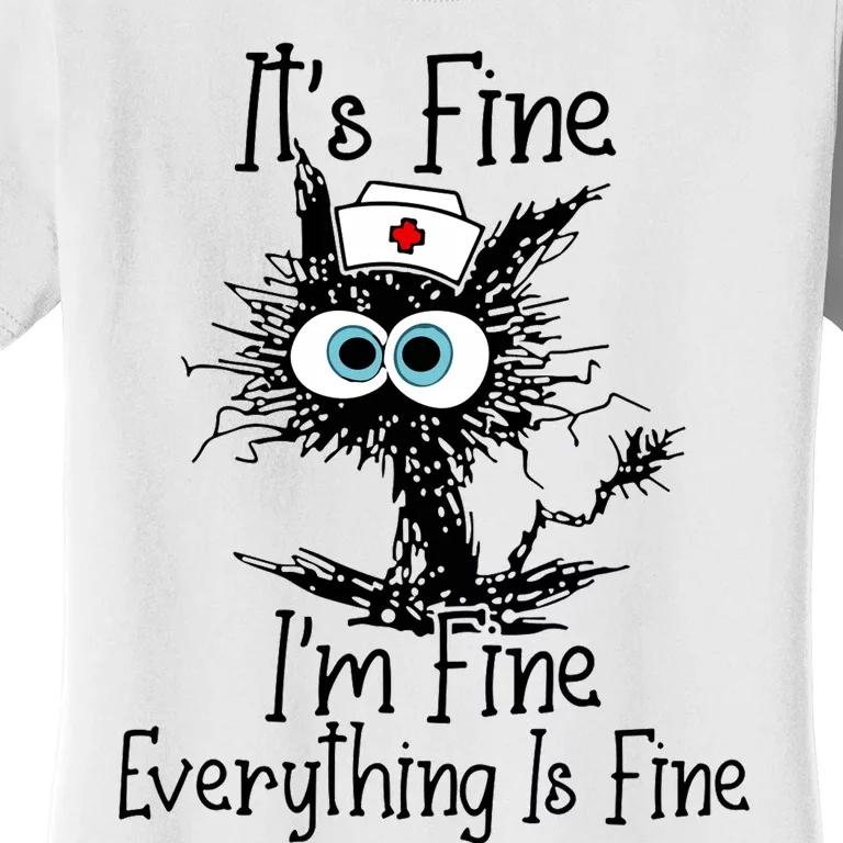 Its Fine Im Fine Everythings Fine Black Cat Nurse Funny Women's T-Shirt