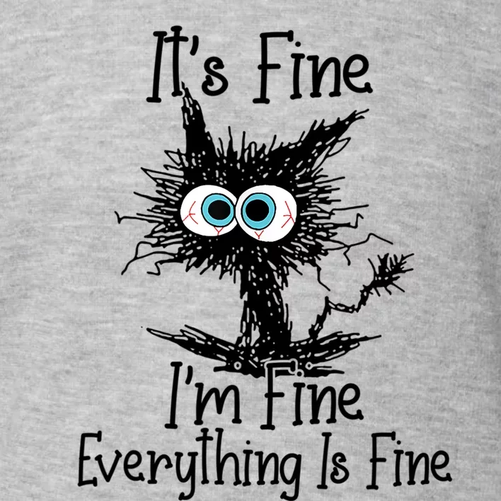 Its Fine Im Fine Everything Is Fine Funny Cat Gift Toddler Sweatshirt