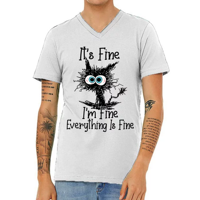 Its Fine Im Fine Everything Is Fine Funny Cat Gift V-Neck T-Shirt