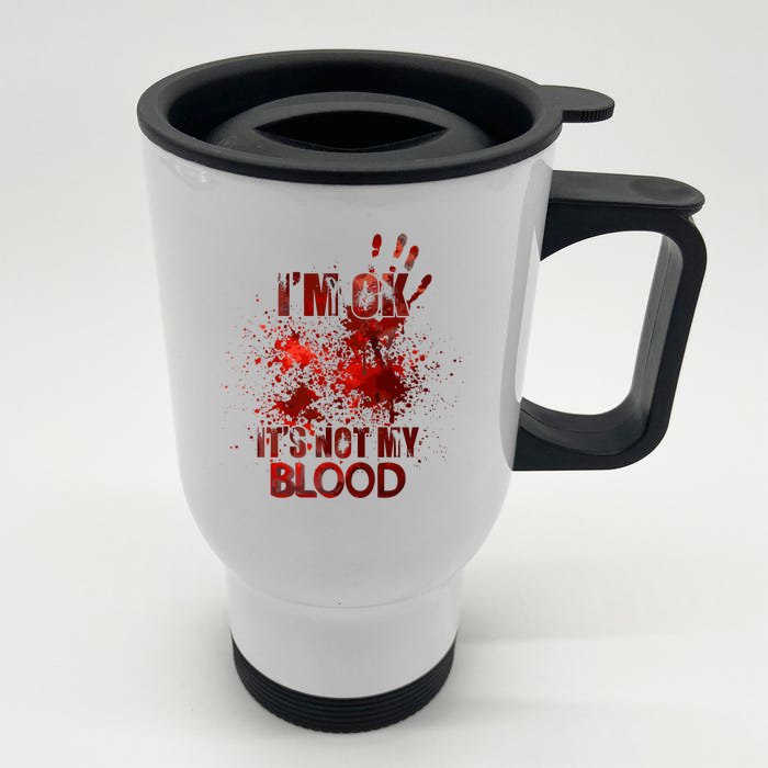 Im Fine Its Not My Blood Sarcastic Halloween Humor Front & Back Stainless Steel Travel Mug